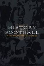 Watch History of Football: The Beautiful Game Megavideo