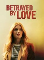 Watch Betrayed by Love Megavideo