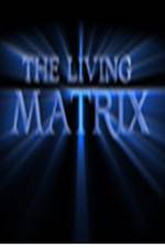 Watch The Living Matrix Megavideo