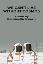 Watch We Can\'t Live Without Cosmos (Short 2014) Megavideo