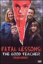 Watch Fatal Lessons The Good Teacher Megavideo