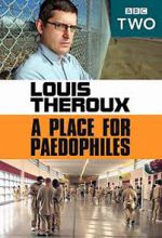 Watch Louis Theroux: A Place for Paedophiles Megavideo