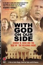 Watch With God on Our Side George W Bush and the Rise of the Religious Right in America Megavideo