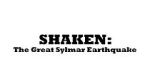 Watch Shaken: The Great Sylmar Earthquake Megavideo