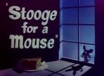 Watch Stooge for a Mouse (Short 1950) Megavideo