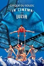 Watch Cirque du Soleil: Luzia Megavideo