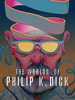 Watch The Worlds of Philip K. Dick Megavideo