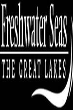 Watch Freshwater Seas: The Great Lakes Megavideo