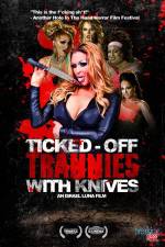 Watch Ticked-Off Trannies with Knives Megavideo
