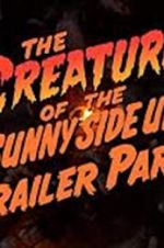 Watch The Creature of the Sunny Side Up Trailer Park Megavideo