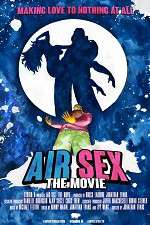 Watch Air Sex: The Movie Megavideo