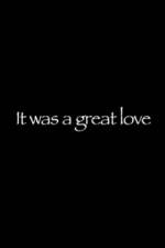 Watch It Was a Great Love Megavideo