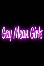 Watch Gay Mean Girls Megavideo