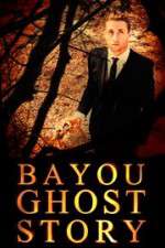 Watch Bayou Ghost Story Megavideo