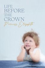 Watch Life Before the Crown: Princess Elizabeth Megavideo