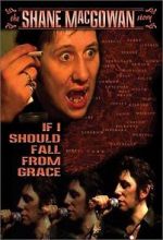 Watch If I Should Fall from Grace: The Shane MacGowan Story Megavideo