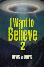 Watch I Want to Believe 2: UFOS and UAPS Megavideo