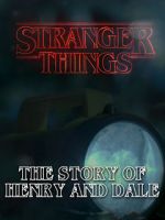 Watch Stranger Things: The Story of Henry and Dale Megavideo