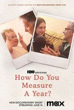 Watch How Do You Measure a Year? (Short 2021) Megavideo