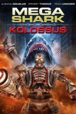 Watch Mega Shark vs. Kolossus Megavideo