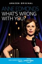 Watch Anne Edmonds: What\'s Wrong with You? Megavideo