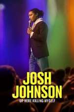 Watch Josh Johnson: Up Here Killing Myself (TV Special 2023) Megavideo