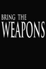 Watch Bring the Weapons Megavideo