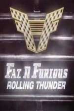 Watch Fat N Furious Rolling Thunder Megavideo