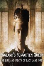 Watch England's Forgotten Queen: The Life and Death of Lady Jane Grey Megavideo