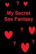 Watch My Secret Sex Fantasy Megavideo