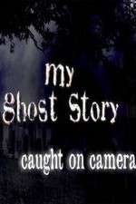 Watch My Ghost Story: Caught On Camera Megavideo