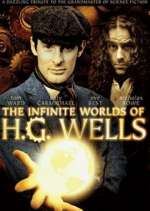 Watch The Infinite Worlds of H.G. Wells Megavideo