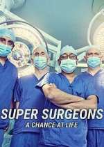 Watch Super Surgeons: A Chance at Life Megavideo