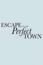 Watch Escape to the Perfect Town Megavideo