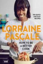 Watch Lorraine Pascale How To Be A Better Cook Megavideo
