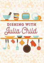 Watch Dishing with Julia Child Megavideo