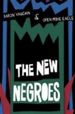 Watch The New Negroes with Baron Vaughn & Open Mike Eagle Megavideo