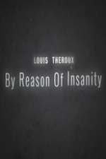 Watch Louis Theroux: By Reason of Insanity Megavideo