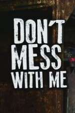 Watch Don’t Mess With Me Megavideo