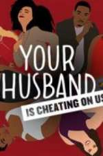 Watch Your Husband Is Cheating On Us Megavideo