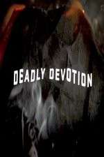 Watch Deadly Devotion Megavideo