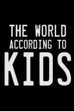 Watch The World According to Kids Megavideo