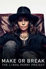 Watch Make or Break: The Linda Perry Project Megavideo