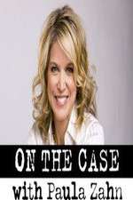 Watch On the Case with Paula Zahn Megavideo
