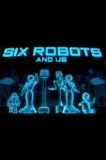 Watch Six Robots & Us Megavideo