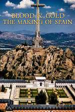 Watch Blood and Gold The Making of Spain with Simon Sebag Montefiore Megavideo