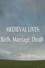 Watch Medieval Lives: Birth Marriage Death Megavideo