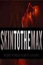 Watch Skin to the Max Megavideo