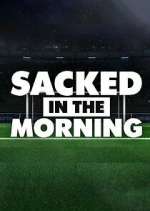 Watch Sacked in the Morning Megavideo