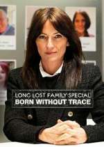 Watch Long Lost Family: Born Without Trace Megavideo